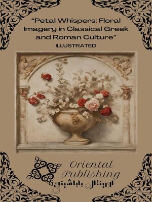 cover image of Petal Whispers Floral Imagery in Classical Greek and Roman Culture
